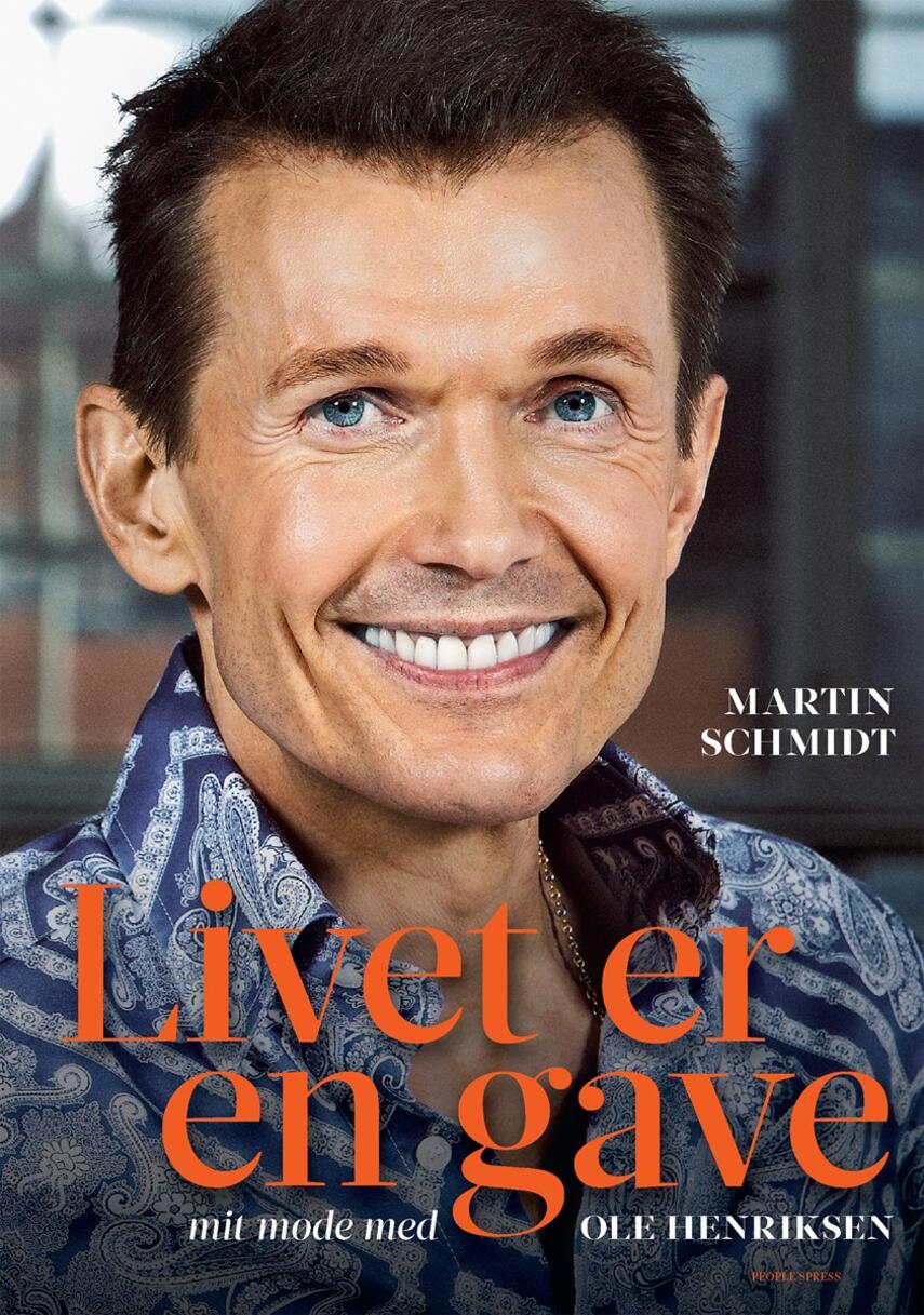Martin Schmidt (f. 1961-05-10): Livet er en gave : mit møde med Ole Henriksen
