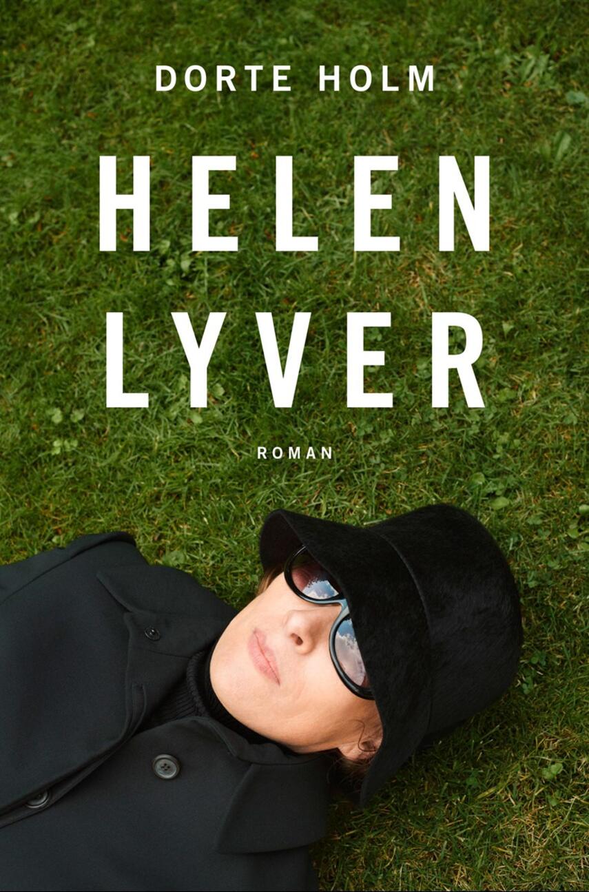 Dorte Holm: Helen lyver : roman
