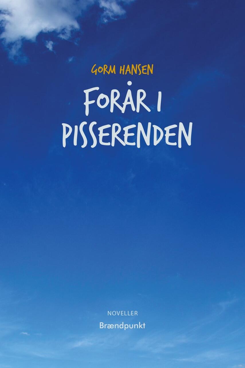 Gorm Hansen: Forår i Pisserenden og andre noveller