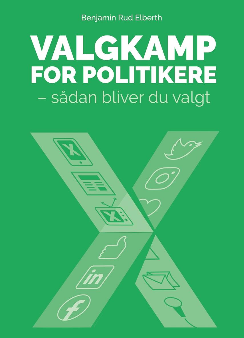 Benjamin Rud Elberth: Valgkamp for politikere : sådan bliver du valgt