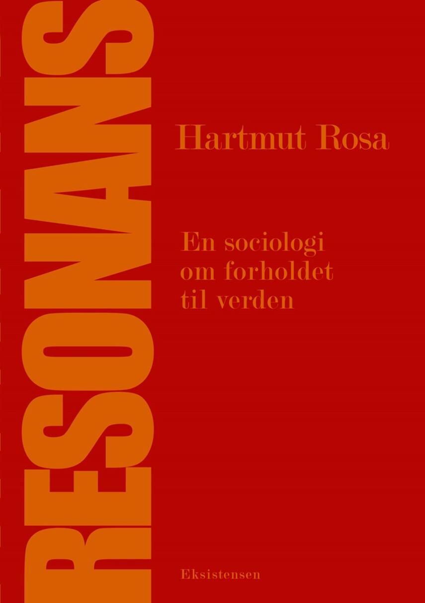 Hartmut Rosa: Resonans : en sociologi om forholdet til verden