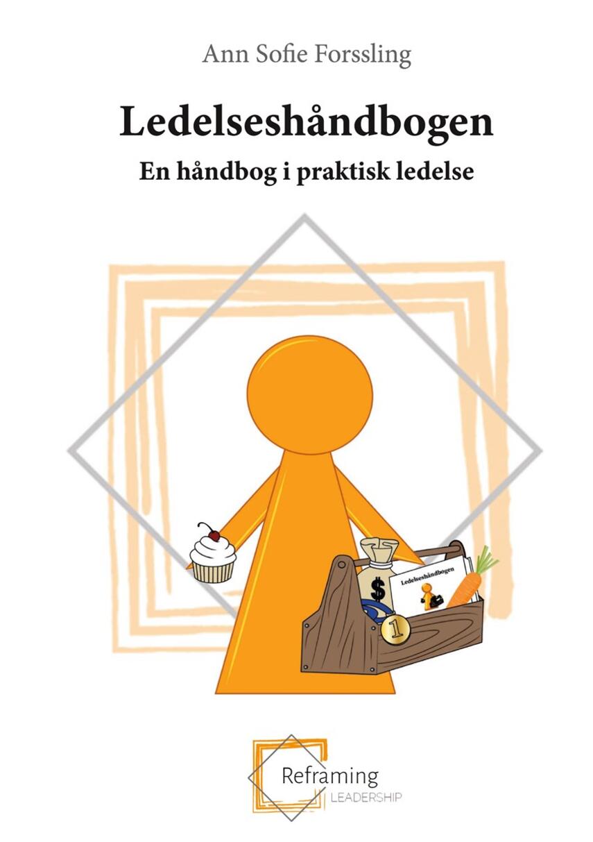 Ann Sofie Forssling: Ledelseshåndbogen : en håndbog i praktisk ledelse