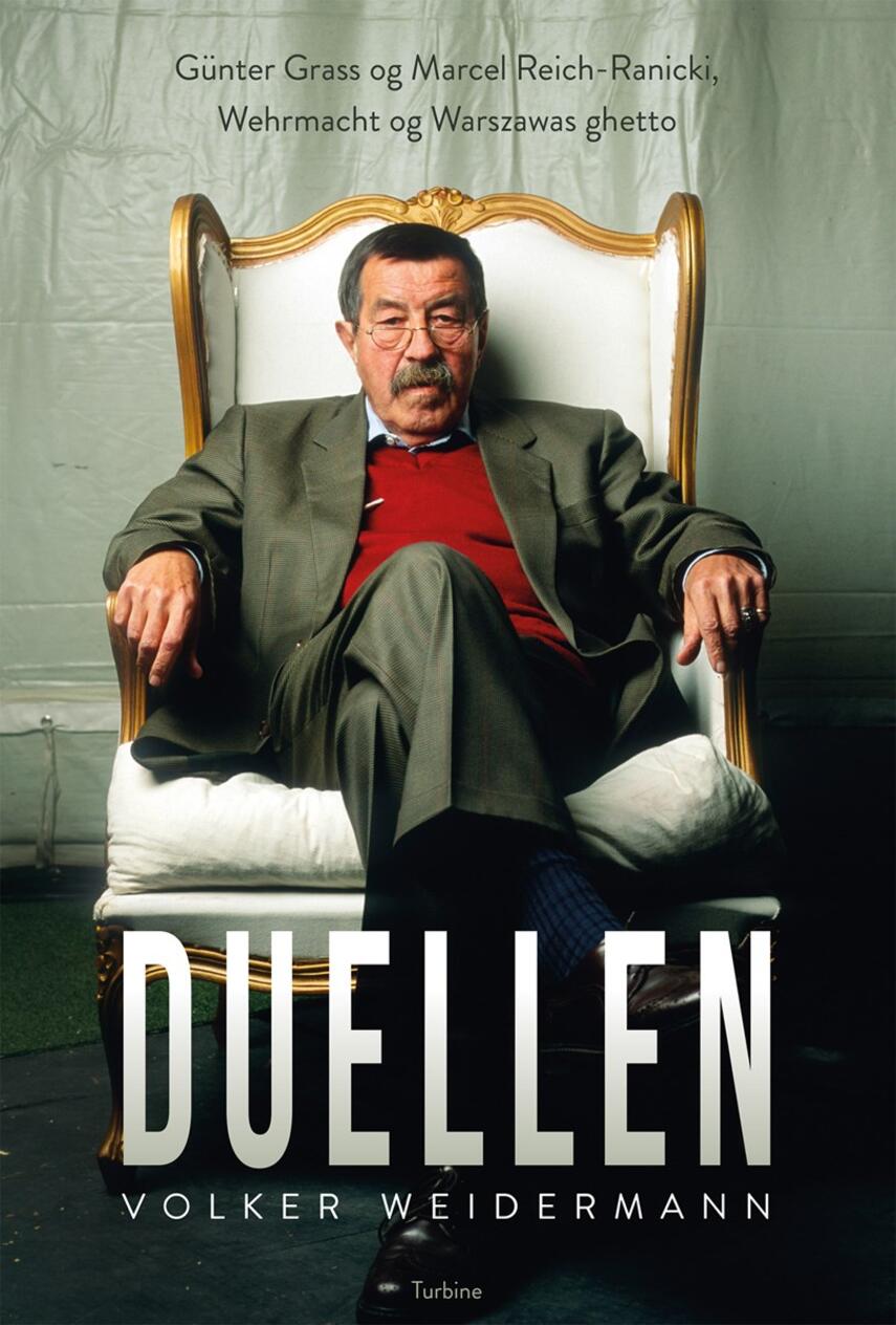 Volker Weidermann (f. 1969): Duellen : Günter Grass og Marcel Reich-Ranicki, Wehrmacht og Warszawas ghetto