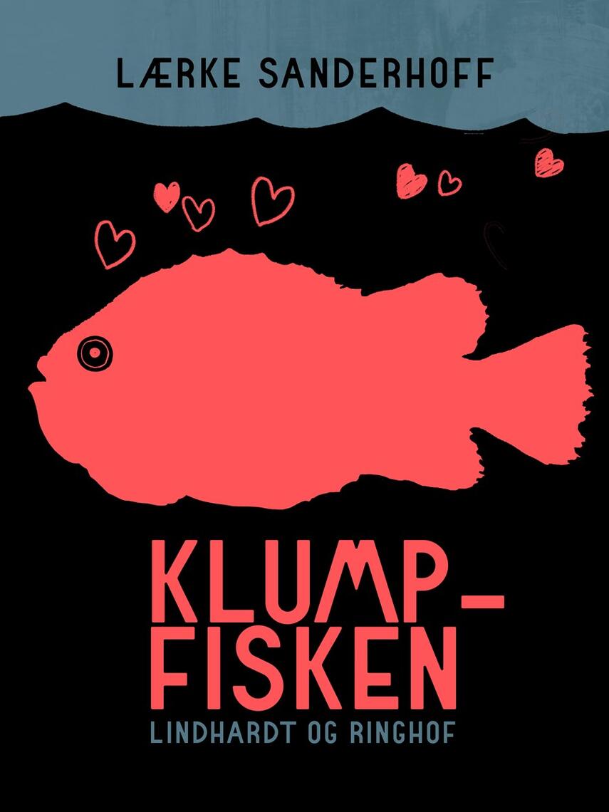 Lærke Sanderhoff: Klumpfisken & Dagens ret