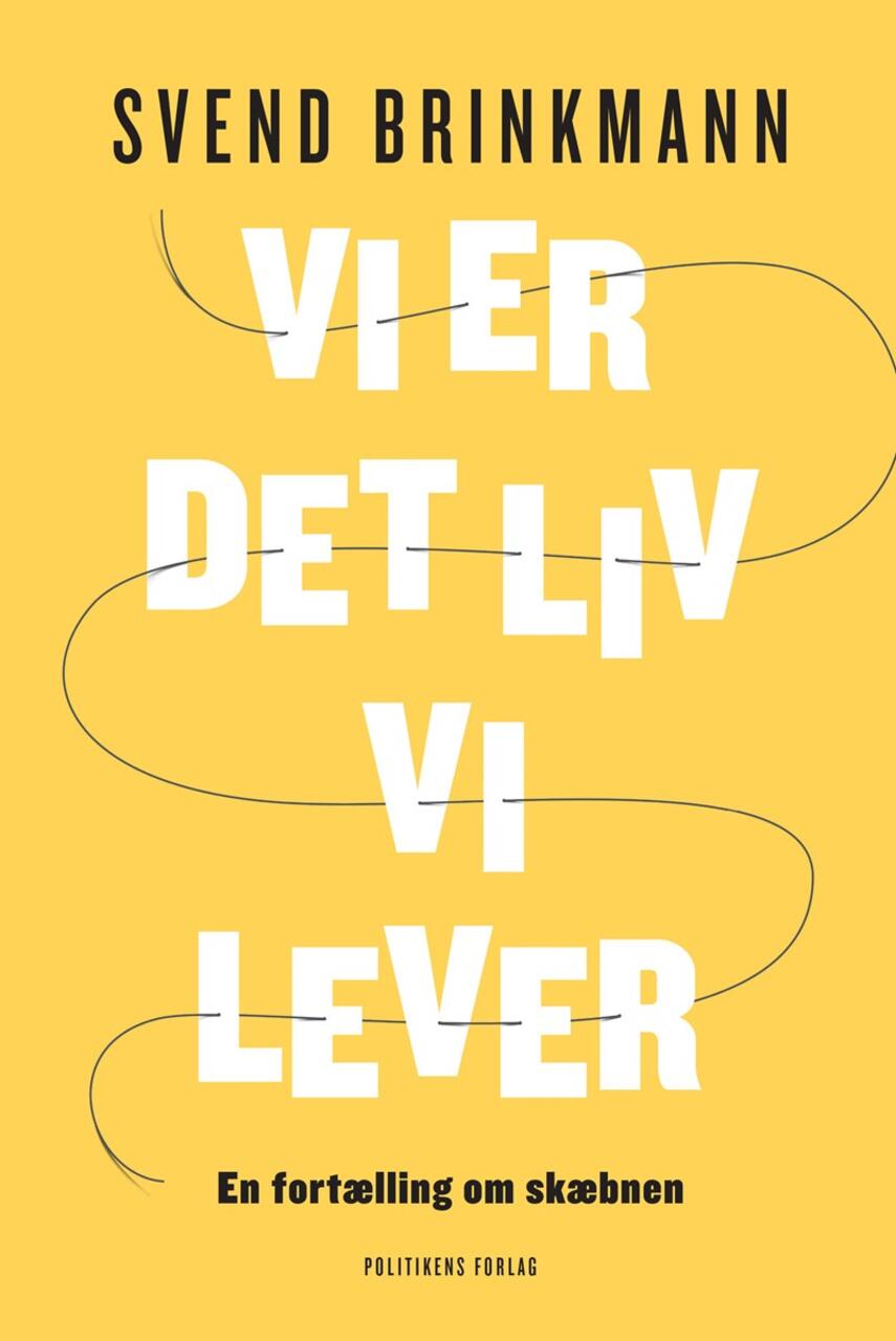 Svend Brinkmann: Vi er det liv, vi lever : en fortælling om skæbnen
