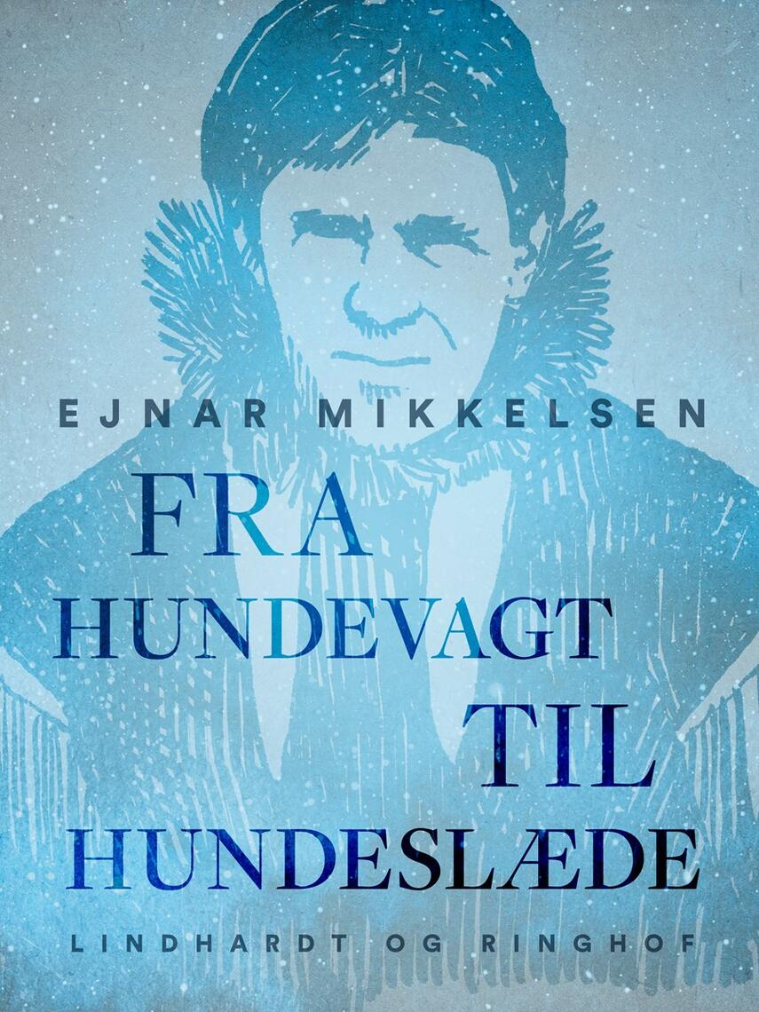 Ejnar Mikkelsen (f. 1880): Fra Hundevagt til Hundeslæde