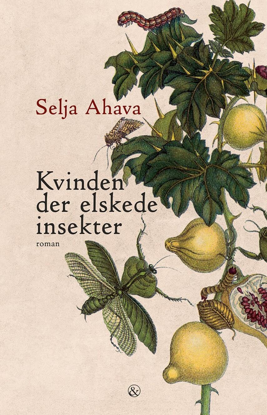 Selja Ahava (f. 1974): Kvinden der elskede insekter : roman