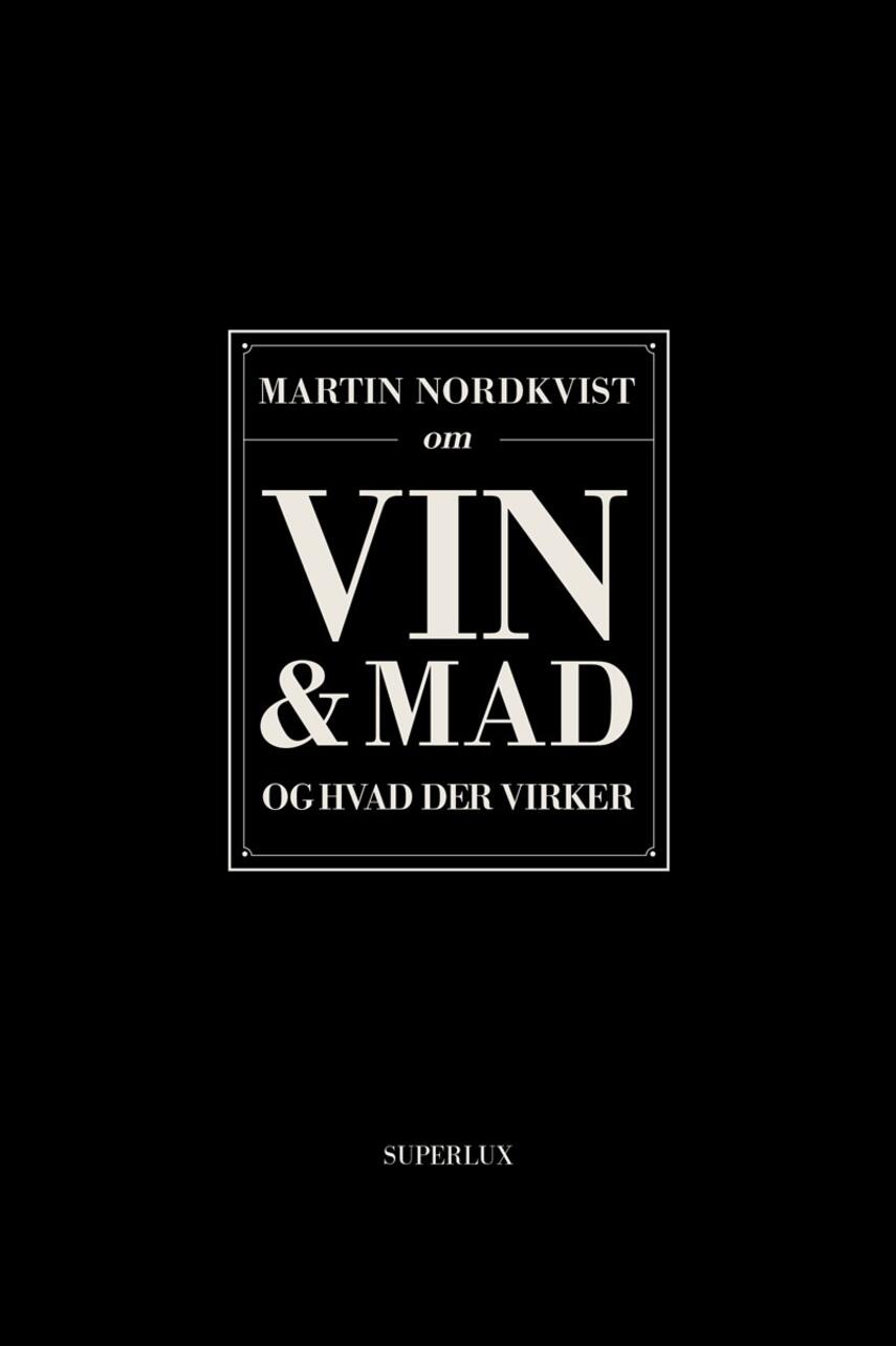 Martin Nordkvist: Martin Nordkvist om vin & mad og hvad der virker
