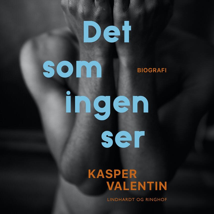 Kasper Valentin (f. 1983): Det som ingen ser