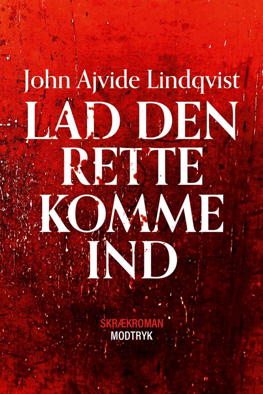 John Ajvide Lindqvist: Lad den rette komme ind : skrækroman