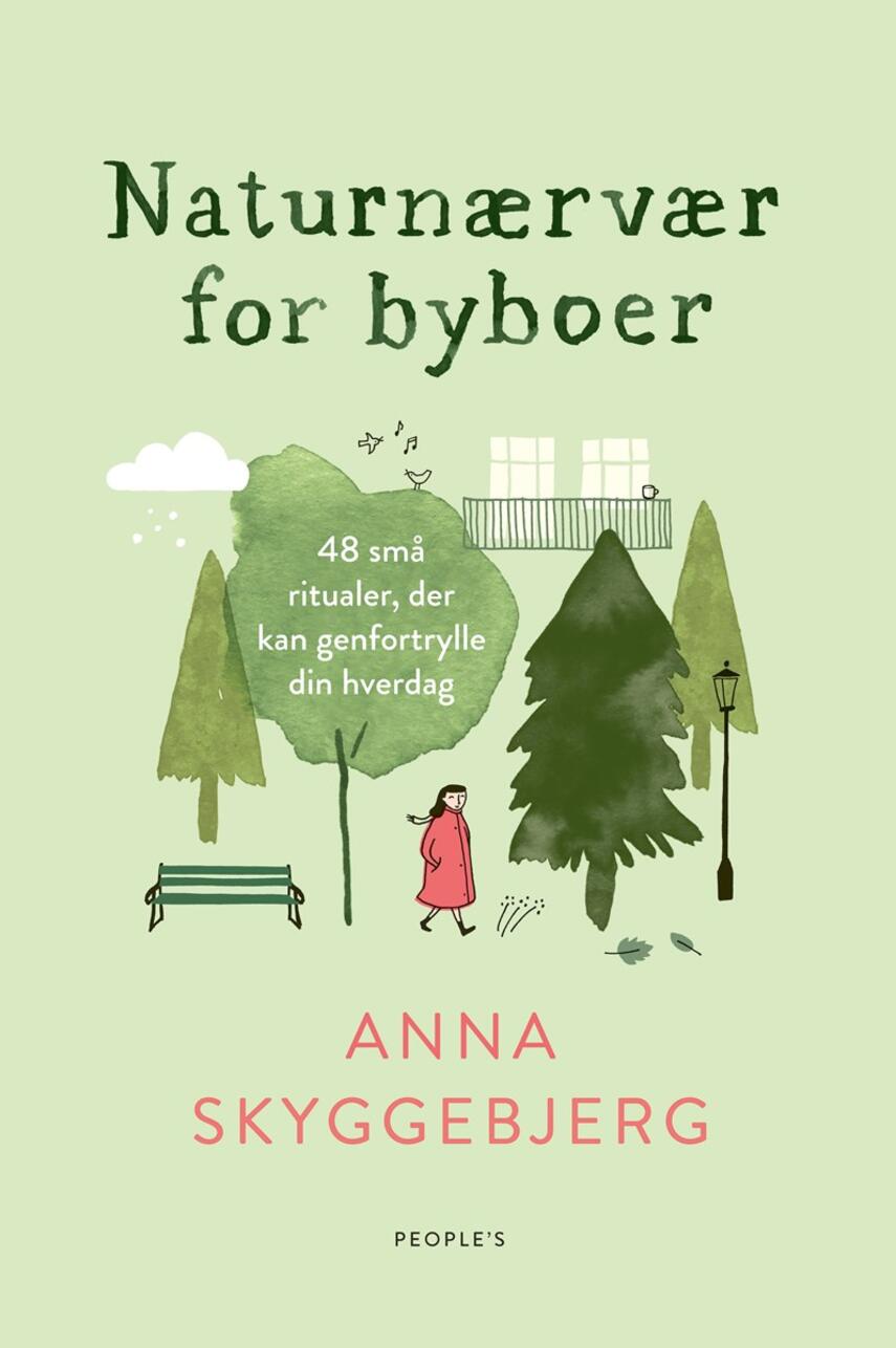 Anna Skyggebjerg (f. 1962): Naturnærvær for byboer : 48 små ritualer, der kan genfortrylle din hverdag