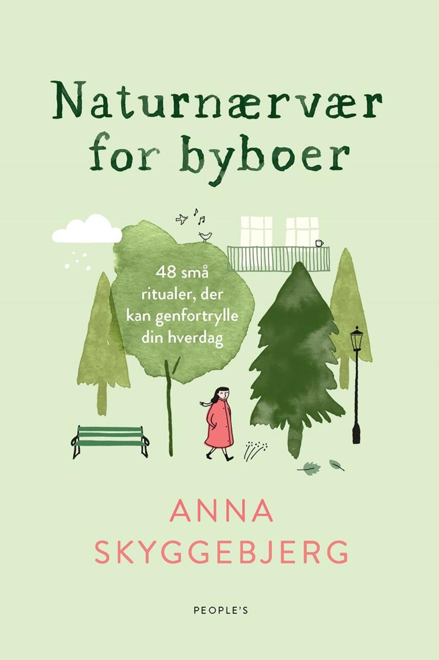 Anna Skyggebjerg (f. 1962): Naturnærvær for byboer : 48 små ritualer, der kan genfortrylle din hverdag