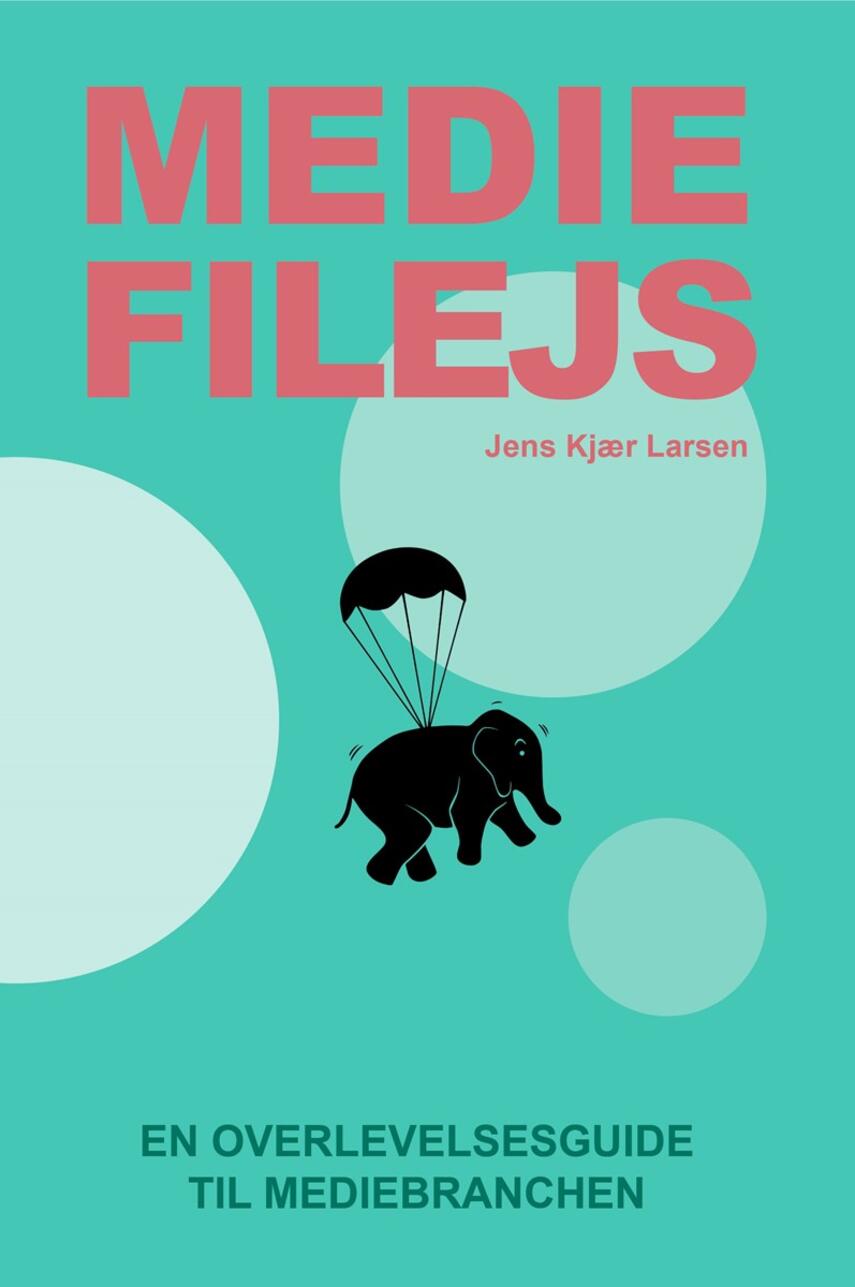 Jens Kjær Larsen (f. 1964): Mediefilejs : en overlevelsesguide til mediebranchen