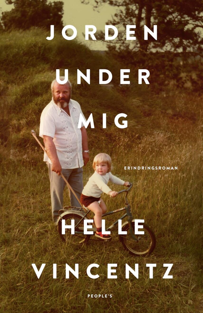 Helle Vincentz: Jorden under mig : erindringsroman