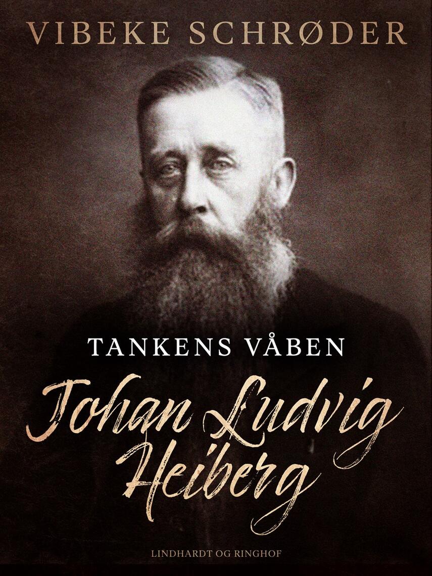 Vibeke Schrøder: Tankens våben : Johan Ludvig Heiberg