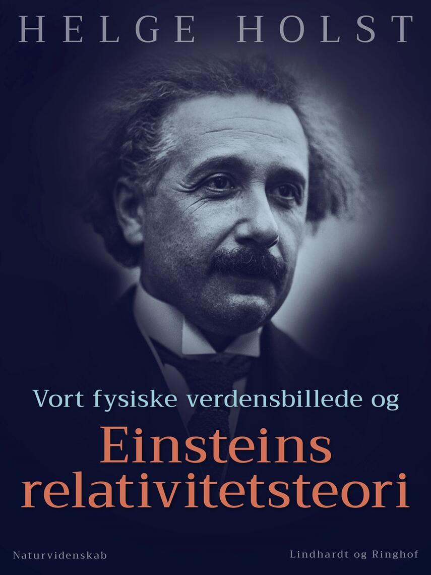 Helge Holst: Vort fysiske Verdensbillede og Einsteins Relativitetsteori