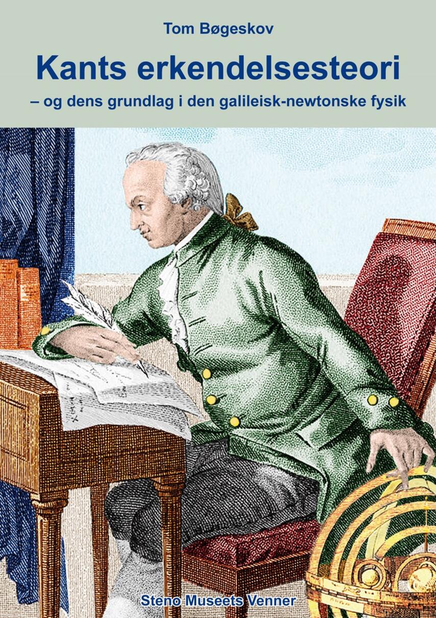 Tom Bøgeskov (f. 1944-12-08): Kants erkendelsesteori - og dens grundlag i den galileisk-newtonske fysik