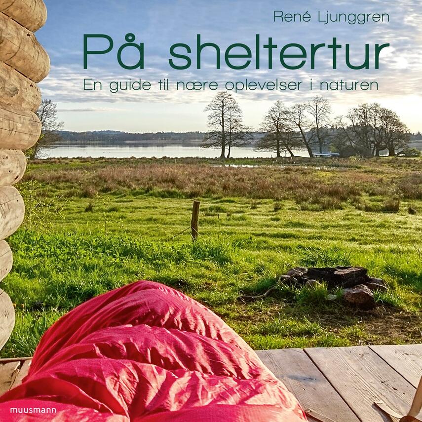 René Ljunggren (f. 1949): På sheltertur : en guide til nære oplevelser i naturen