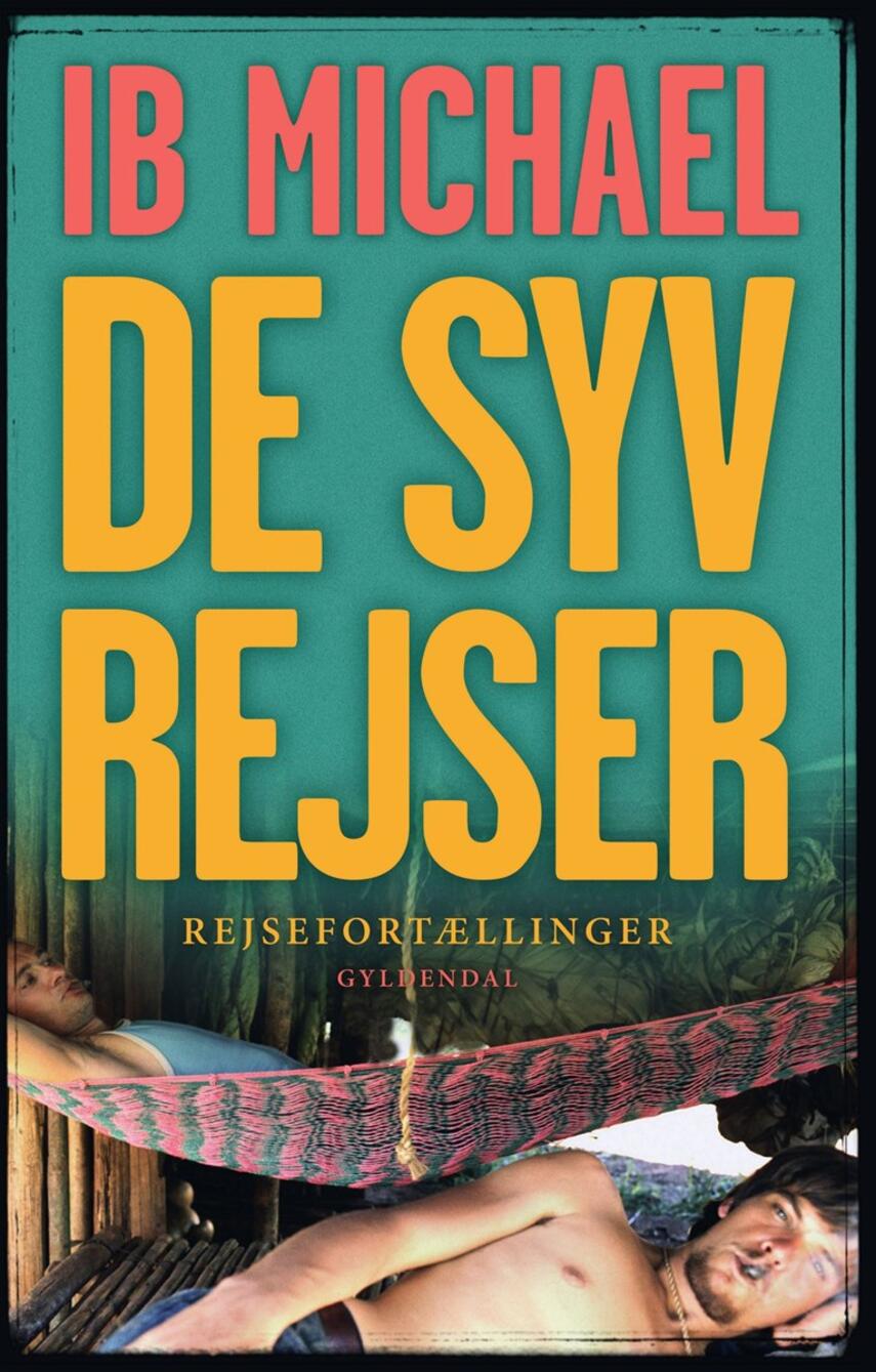 Ib Michael: De syv rejser : rejsefortællinger