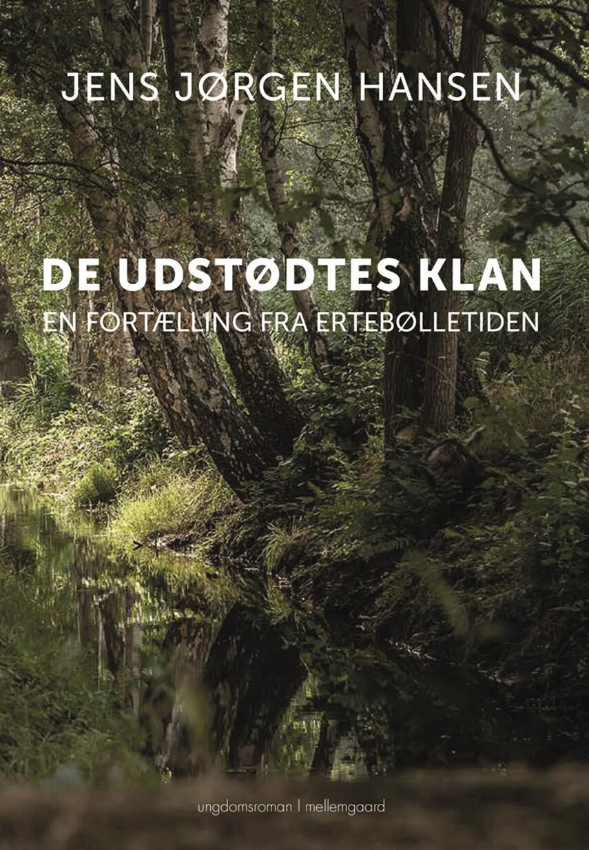 Jens Jørgen Hansen (f. 1961-01-10): De udstødtes klan : en fortælling fra Ertebølletiden