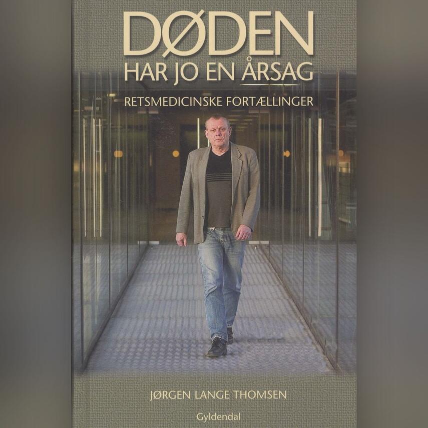 Jørgen Lange Thomsen: Døden har jo en årsag : retsmedicinske fortællinger