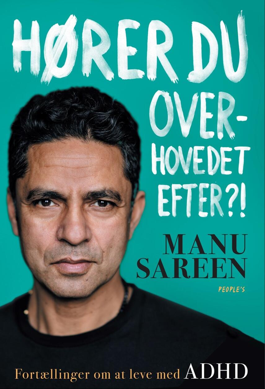 Manu Sareen: Hører du overhovedet efter?! : fortællinger om at leve med ADHD