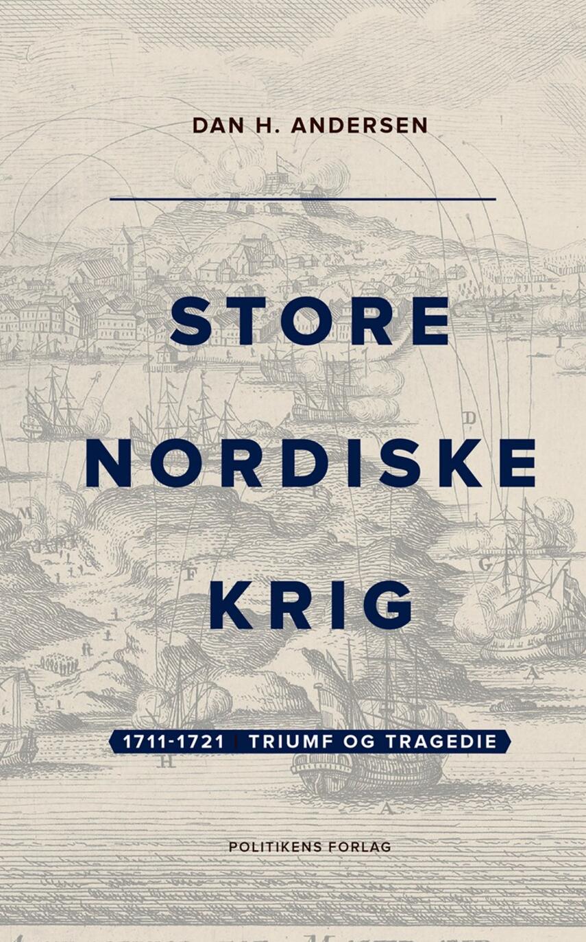 Dan H. Andersen: Store Nordiske Krig. Bind 2, 1711-1721 : triumf og tragedie