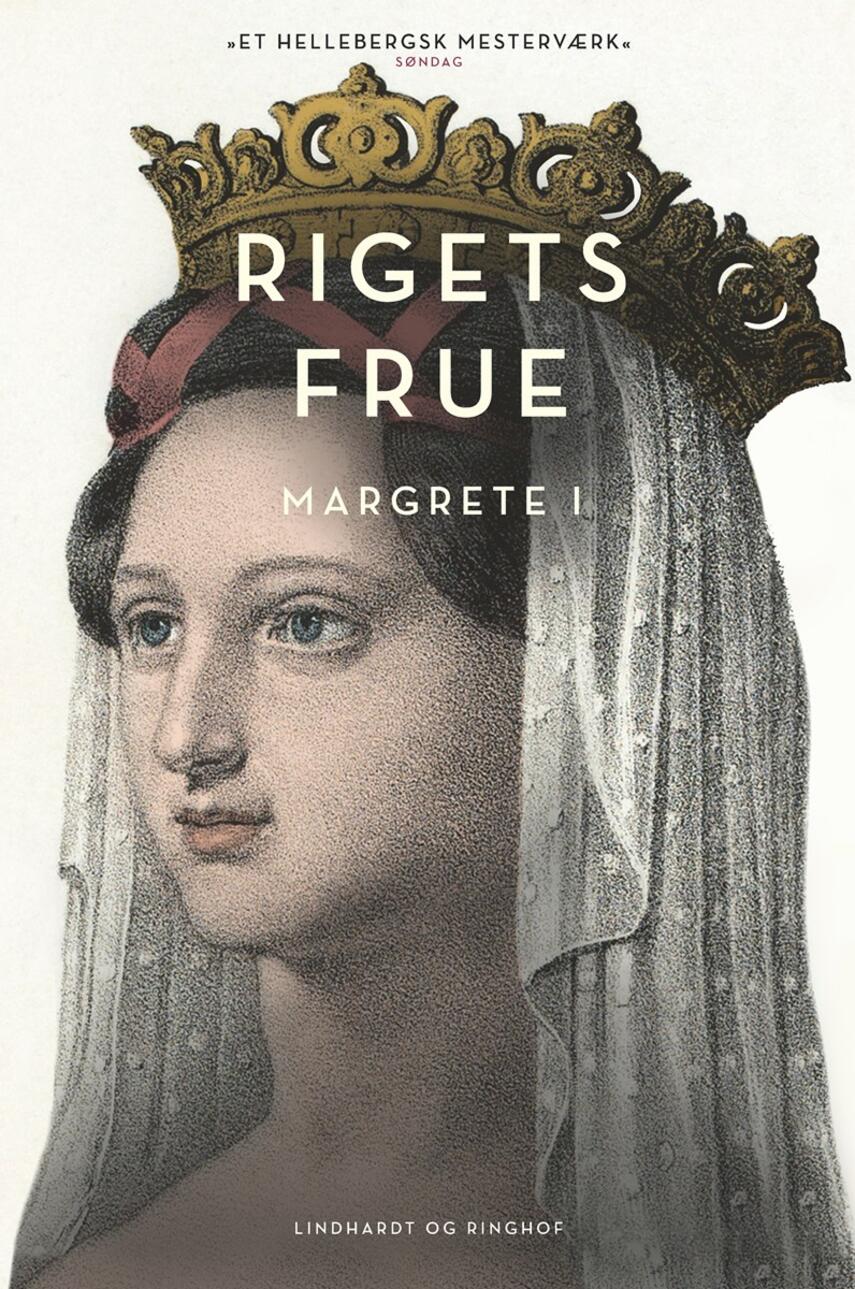 Maria Helleberg: Rigets frue : Margrete I