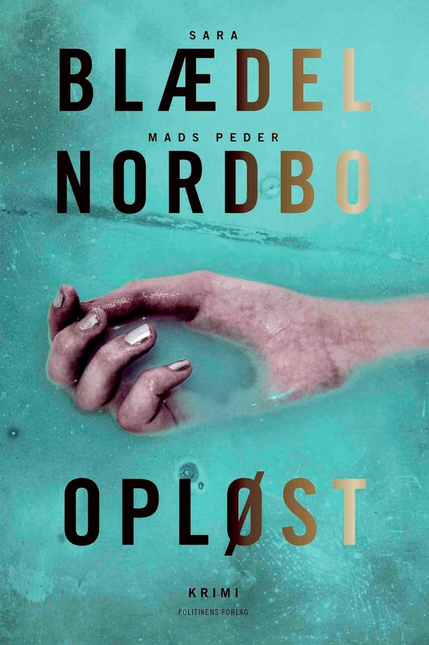 Sara Blædel, Mads Peder Nordbo: Opløst : krimi