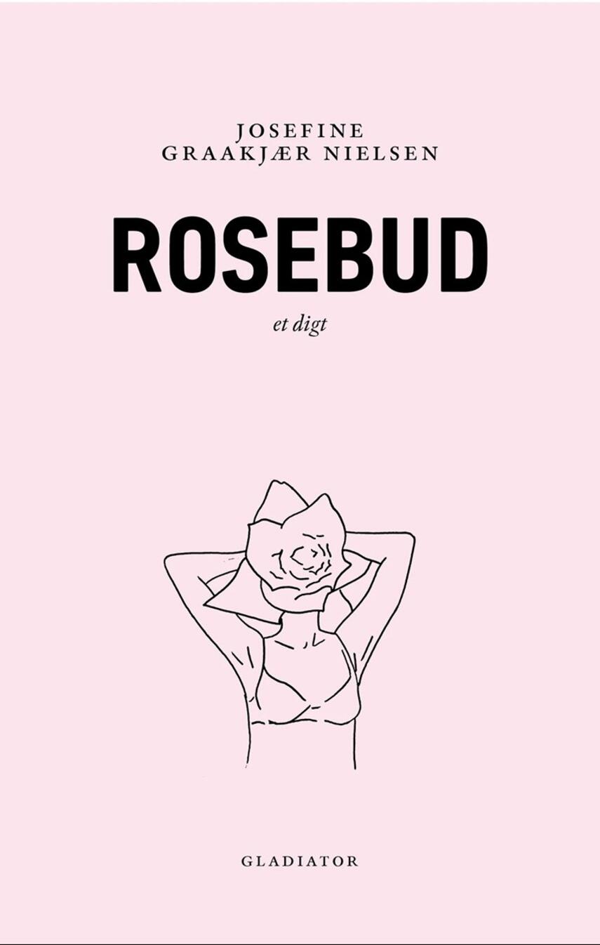 Josefine Graakjær Nielsen: Rosebud : et digt