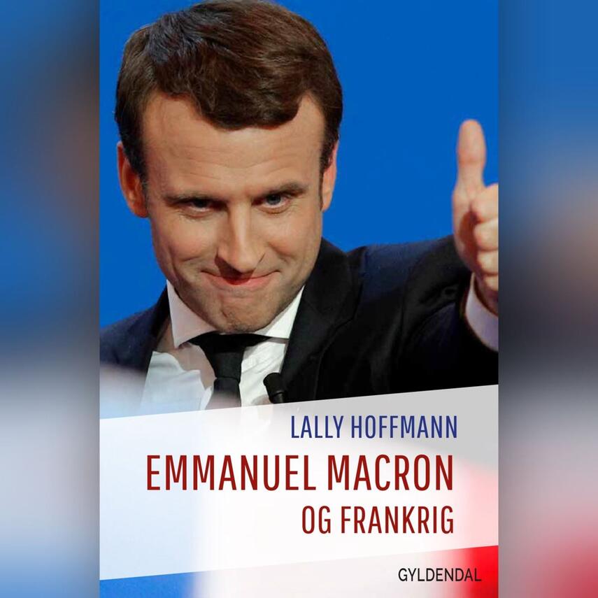 Lally Hoffmann: Emmanuel Macron og Frankrig