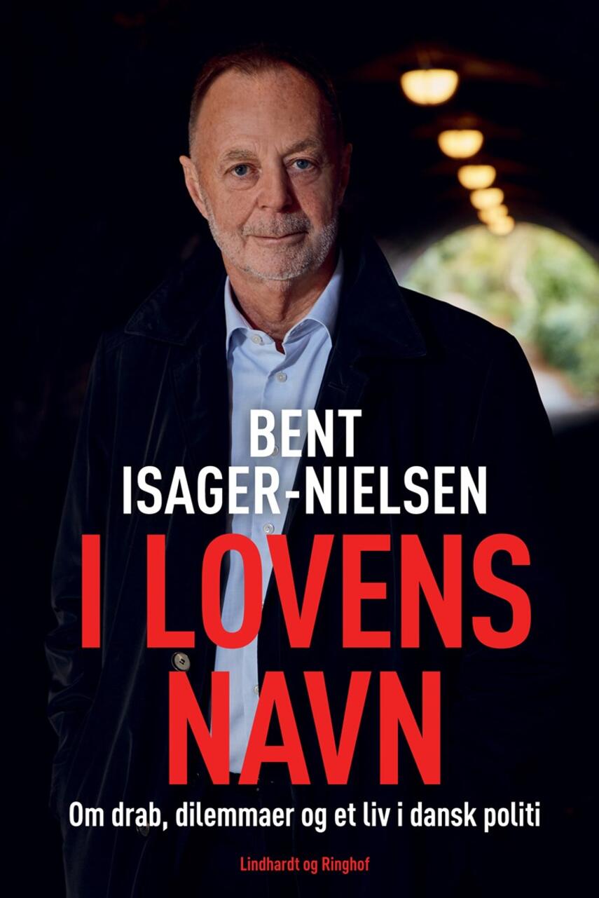 Bent Isager-Nielsen: I lovens navn : om drab, dilemmaer og et liv i dansk politi