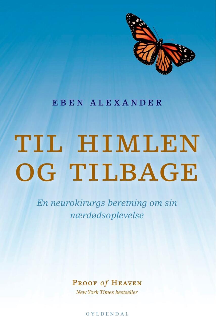 Eben Alexander: Til himlen og tilbage : en neurokirurgs beretning om sin nærdødsoplevelse