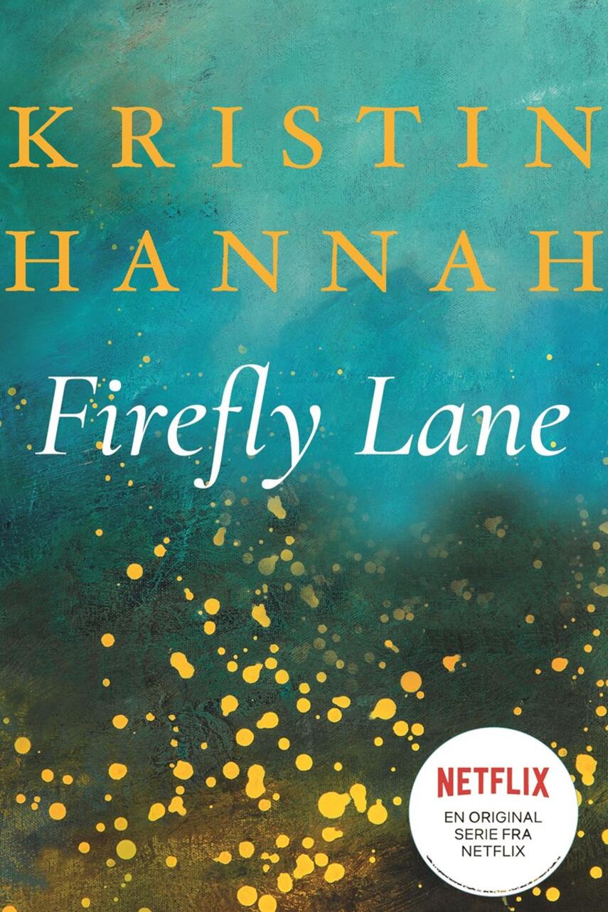 Kristin Hannah: Firefly Lane : roman