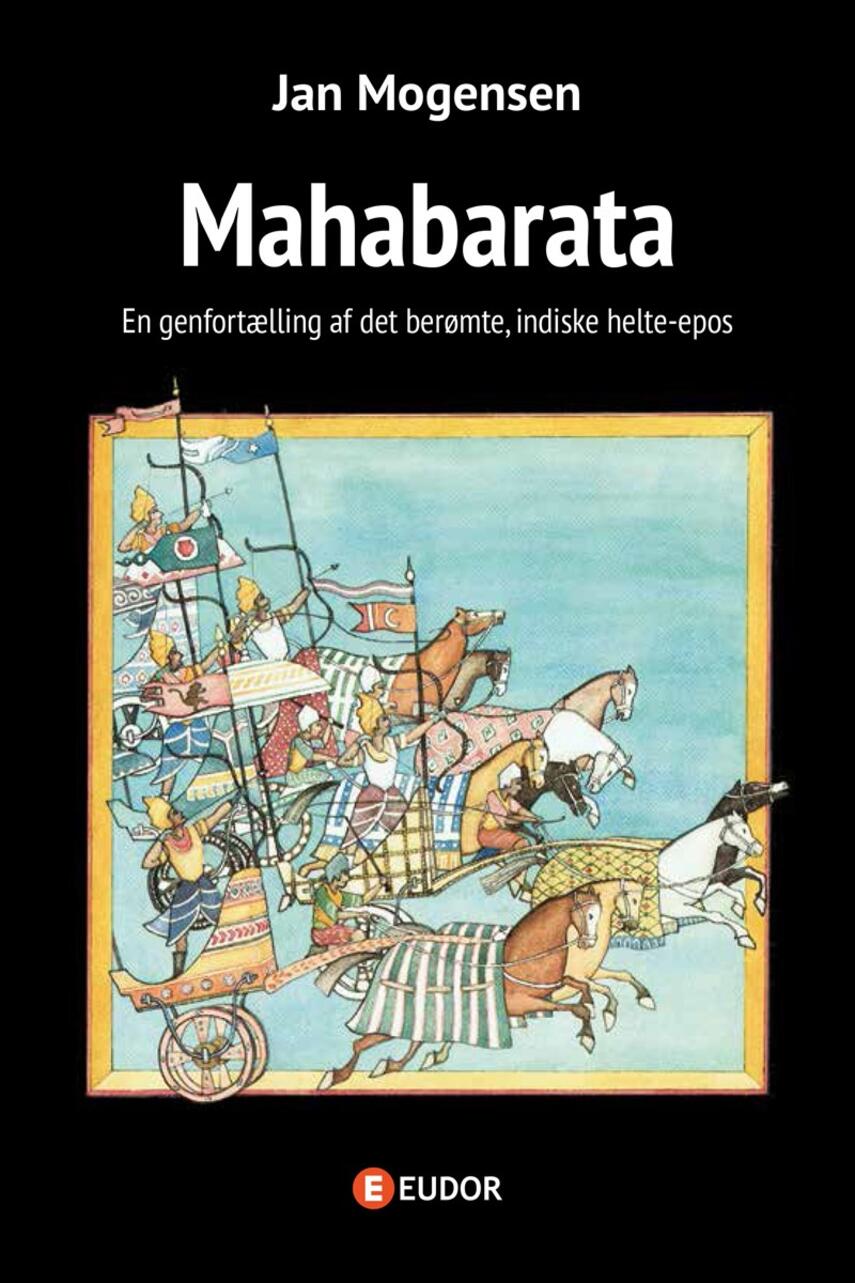 Jan Mogensen (f. 1945): Mahabarata : en genfortælling af det berømte, indiske helte-epos