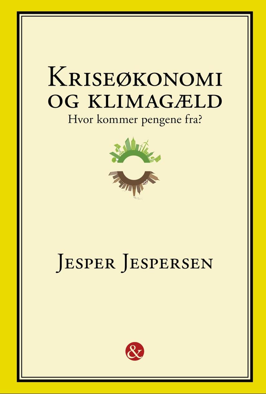 Jesper Jespersen (f. 1948): Kriseøkonomi og klimagæld : hvor kommer pengene fra?