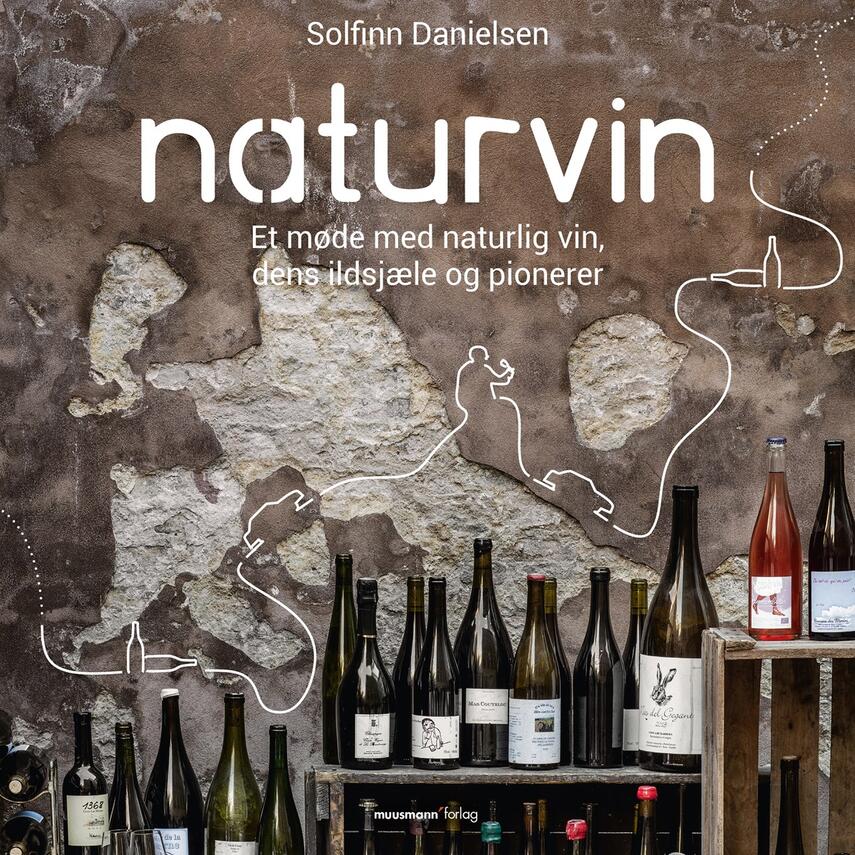 Solfinn Danielsen: Naturvin : et møde med naturlig vin, dens ildsjæle og pionerer
