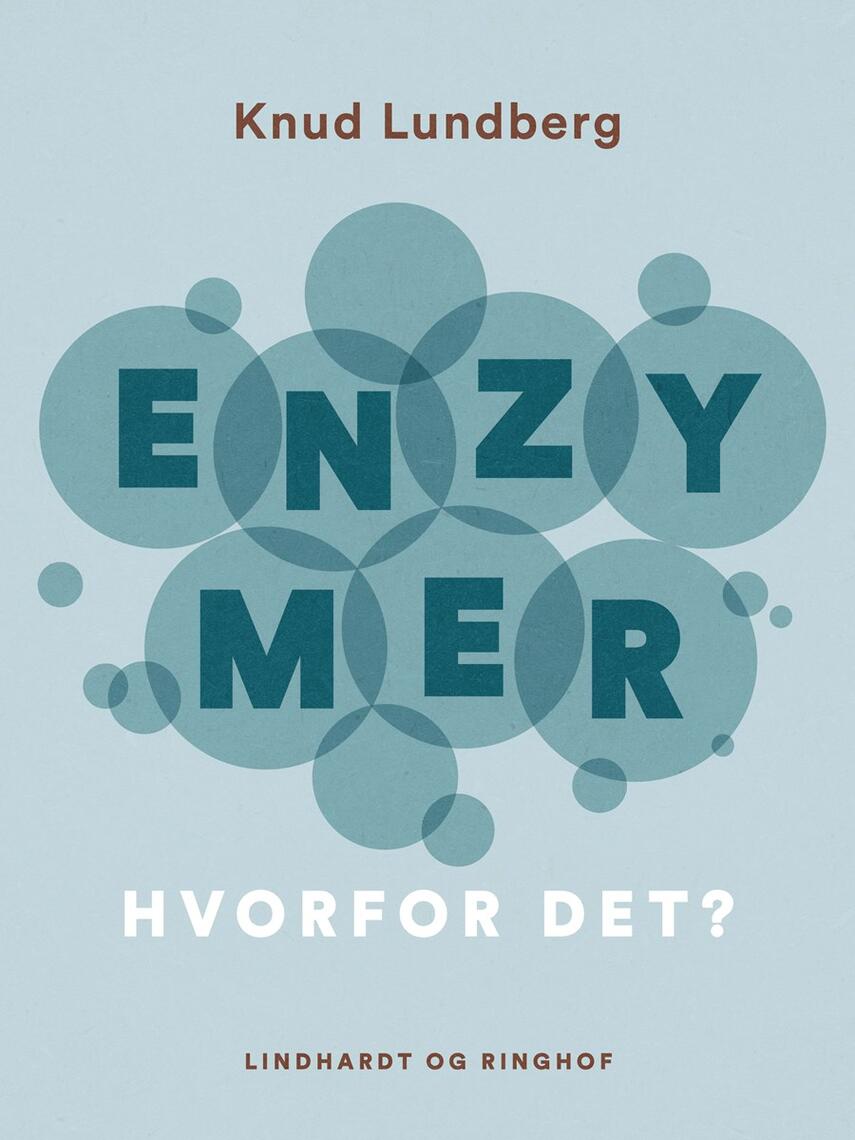 Knud Lundberg (f. 1920): Enzymer - hvorfor det?
