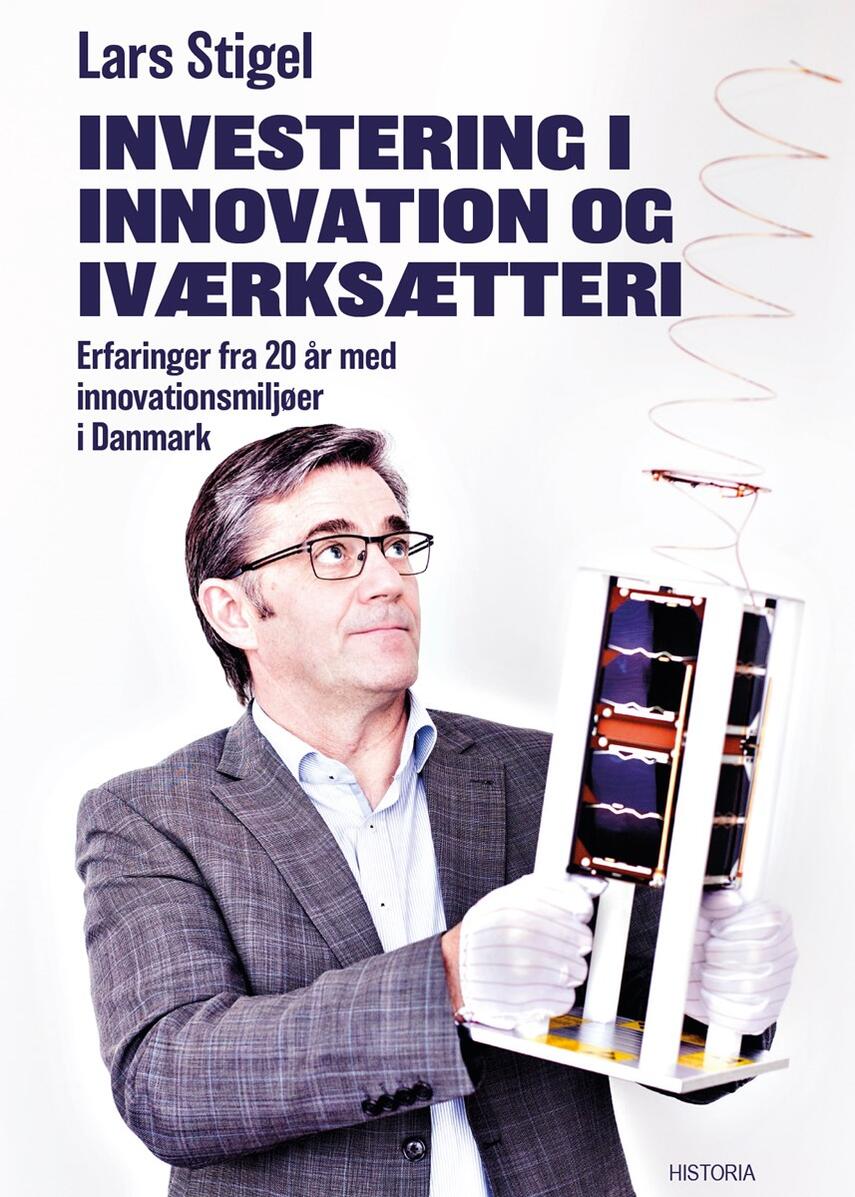 Lars Stigel: Investering i innovation og iværksætteri : erfaringer fra 20 år med  innovationsmiljøer  i Danmark
