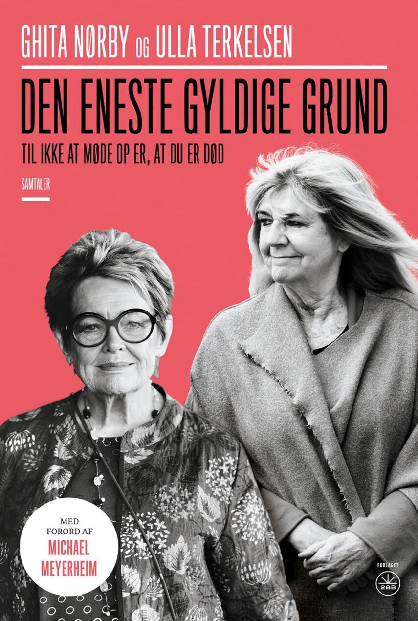Ghita Nørby, Ulla Terkelsen: Den eneste gyldige grund til ikke at møde op er, at du er død : samtaler