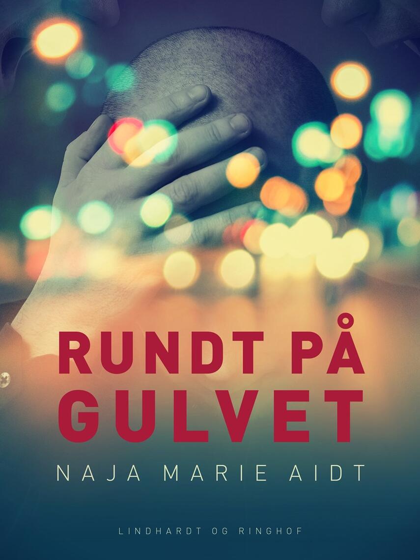 Naja Marie Aidt: Rundt på gulvet