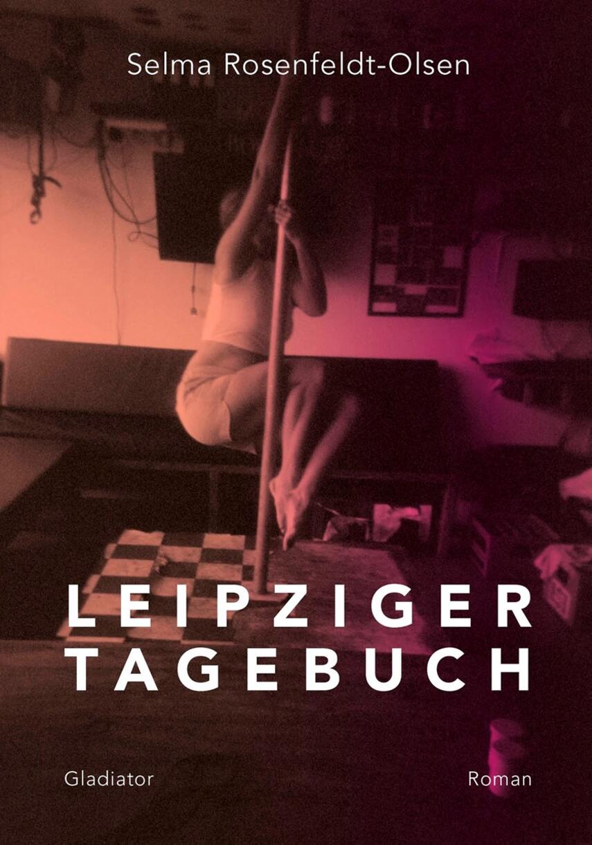 Selma Rosenfeldt-Olsen: Leipziger Tagebuch : roman