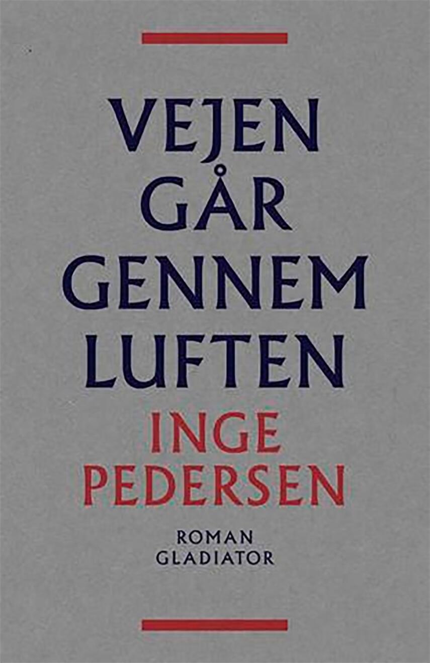 Inge Pedersen (f. 1936): Vejen går gennem luften : roman