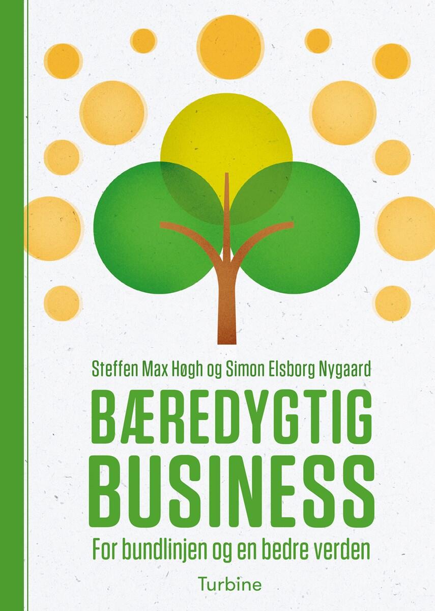 Steffen Max Høgh, Simon Elsborg Nygaard: Bæredygtig business : for bundlinjen og en bedre verden