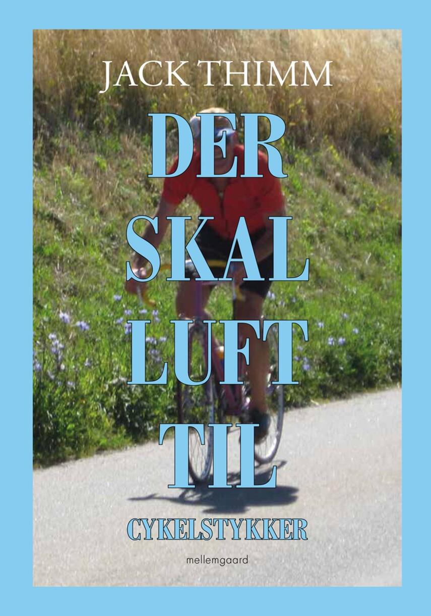 Jack Thimm: Der skal luft til : cykelstykker