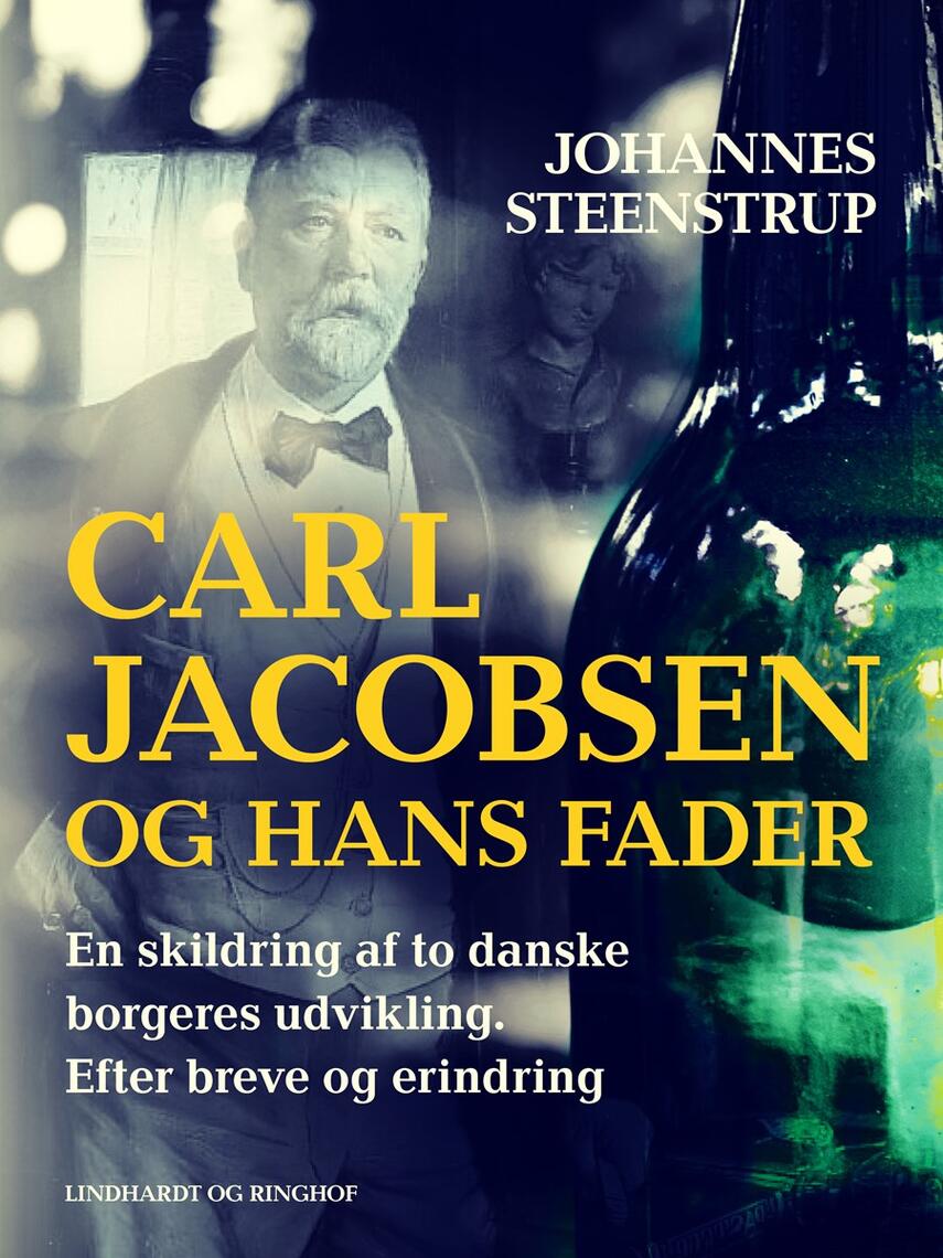 : Carl Jacobsen og hans fader. En skildring af to danske borgeres udvikling. Efter breve og erindring