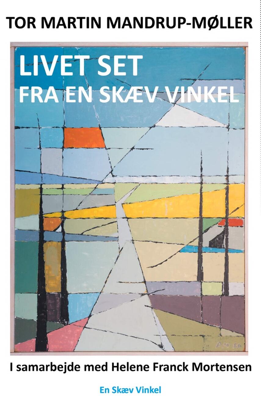 Tor Martin Mandrup-Møller (f. 1968): Livet set fra en skæv vinkel