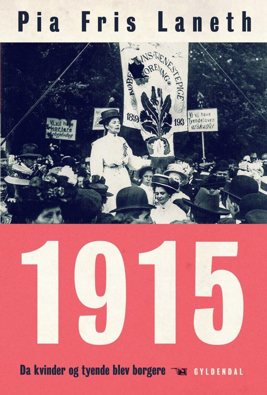 Pia Fris Laneth: 1915 - da kvinder og tyende blev borgere