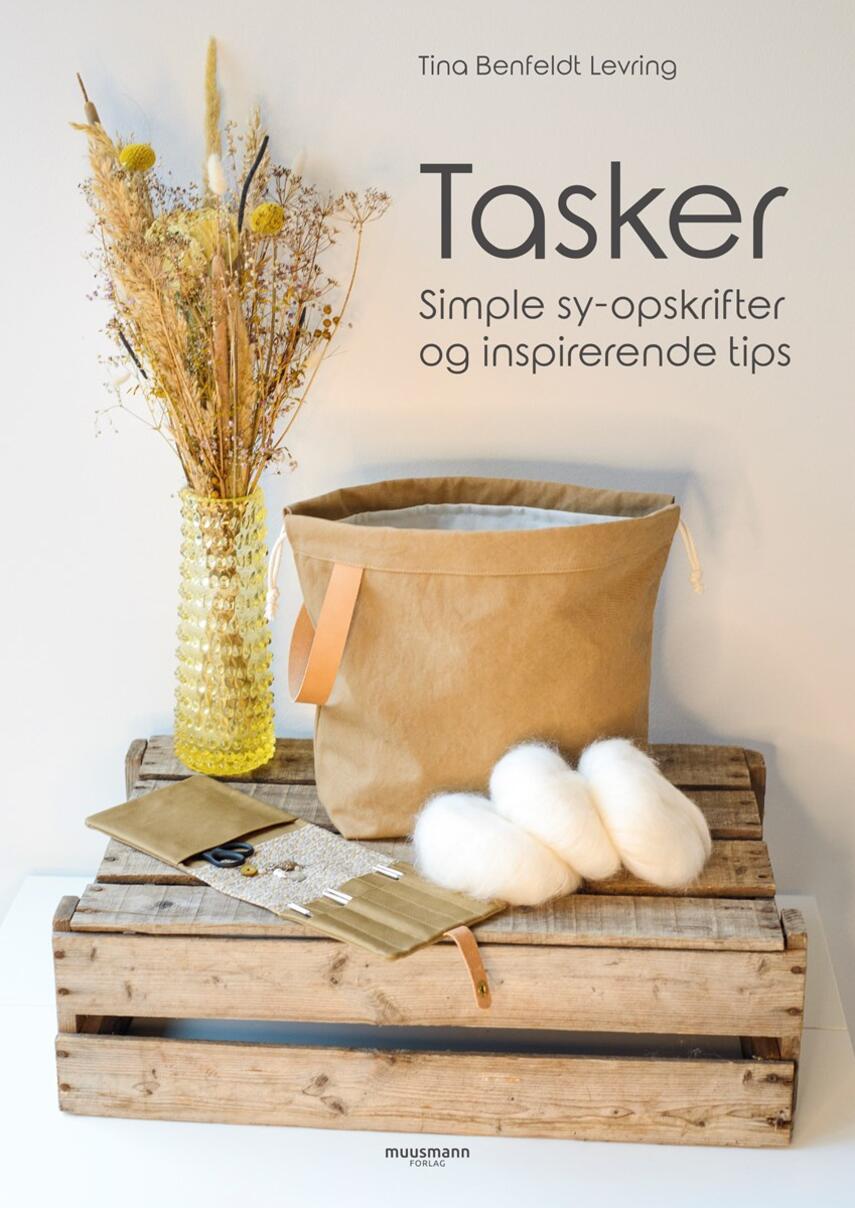 Tina Benfeldt Levring: Tasker : simple sy-opskrifter og inspirerende tips