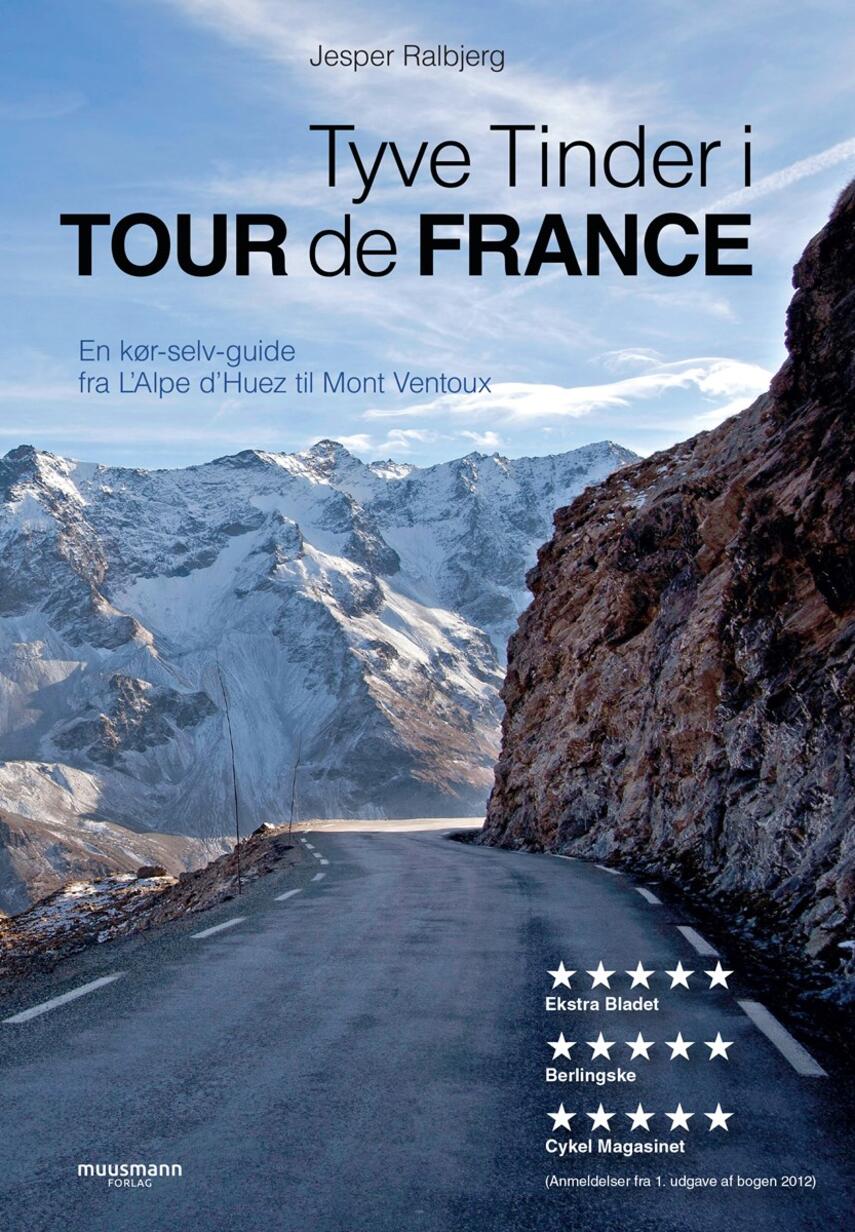 Jesper Ralbjerg: Tyve tinder i Tour de France : en kør-selv-guide fra L'Alpe d'Huez til Mont Ventoux